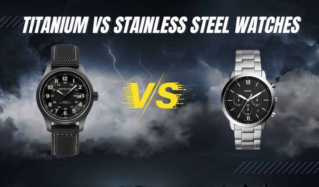 Titanium vs. Stainless Steel Watches (Durability, Aesthetics, Etc.)