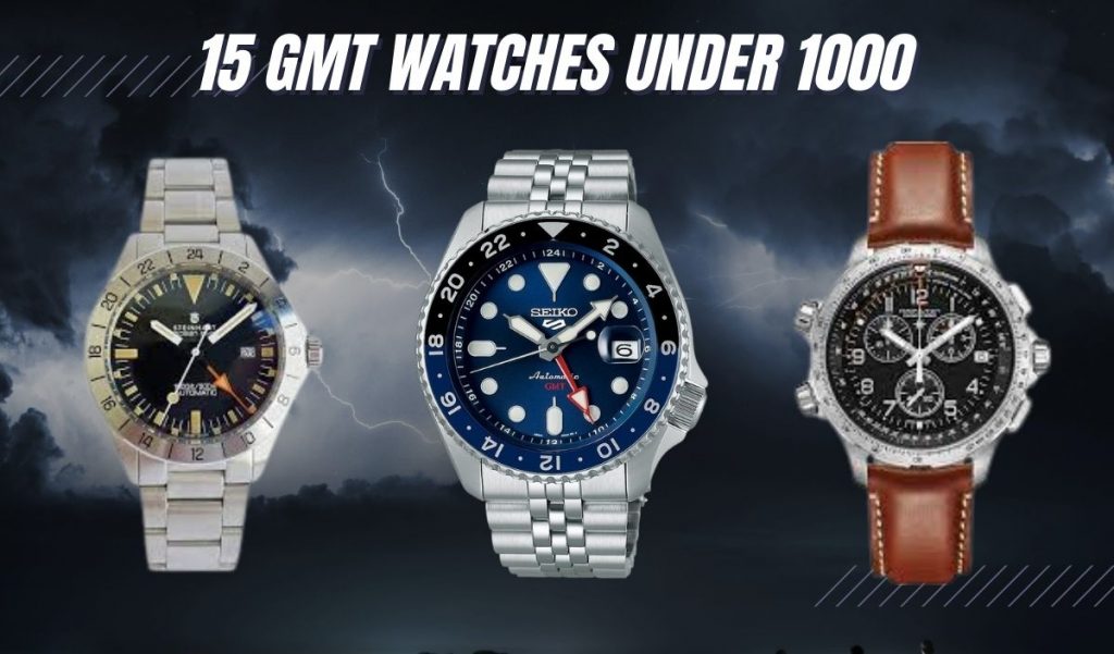 15 BEST GMT Watches under 1,000 (Value Meets Luxury!)