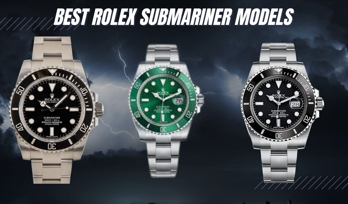 10 BEST Rolex Submariner Models of All (2023 Updated)