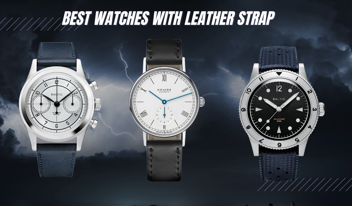 15 Best Watches With Leather Straps (For a Dapper Look!)
