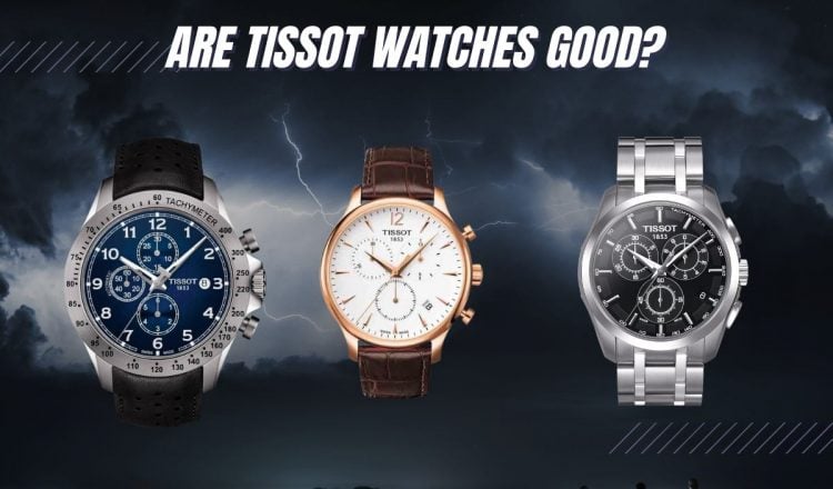 Tissot Watches Review: Are They Worth YOUR Money?