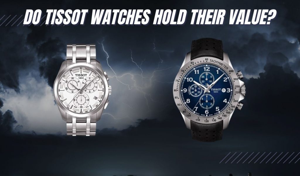 do-tissot-watches-hold-their-value-read-before-you-buy