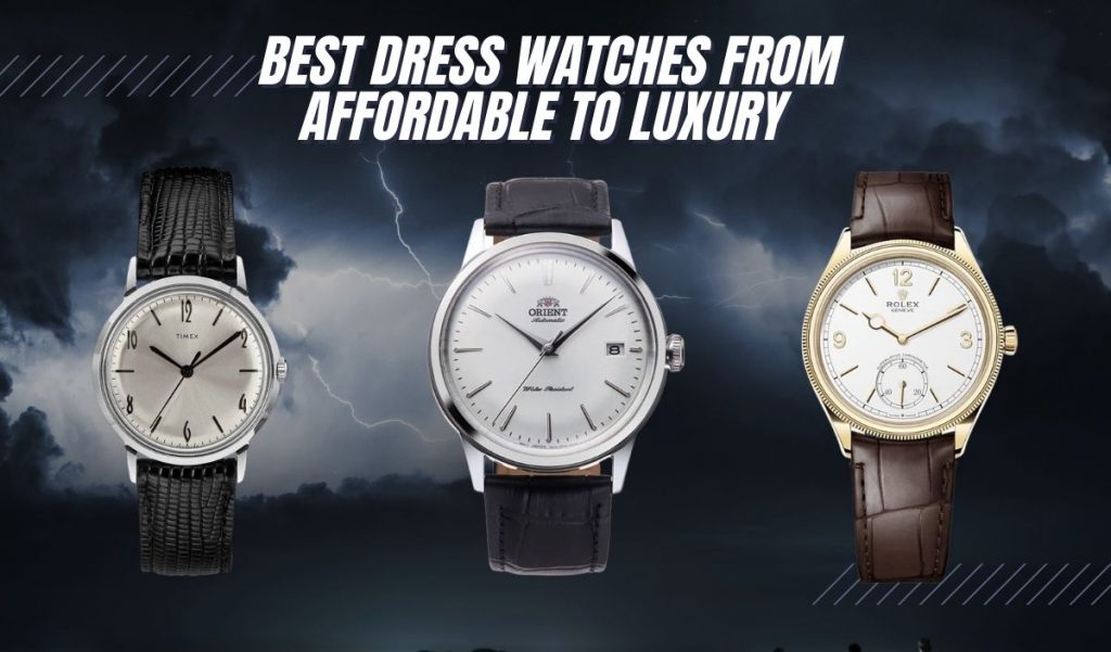 35 Best Dress Watches (From Affordable To Luxury!) - Exquisite Timepieces