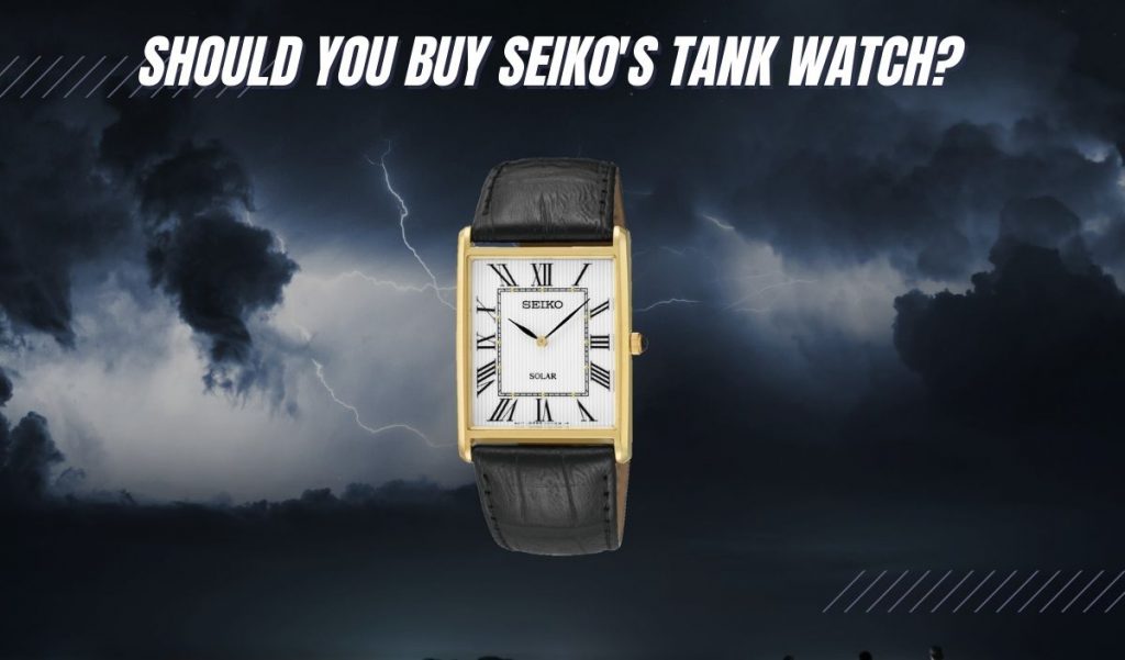 Should You Buy Seiko S Tank Watch A Review Of Seiko Sup Exquisite